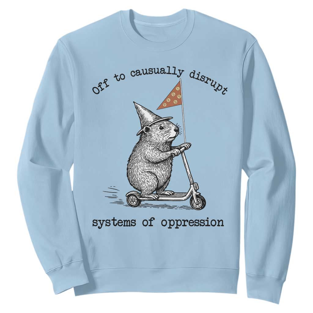 Funny Groundhog Scooter Meme Sweatshirt Off To Causually Disrupt System Of Oppression TS14 Light Blue Print Your Wear