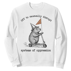 Funny Groundhog Scooter Meme Sweatshirt Off To Causually Disrupt System Of Oppression TS14 White Print Your Wear