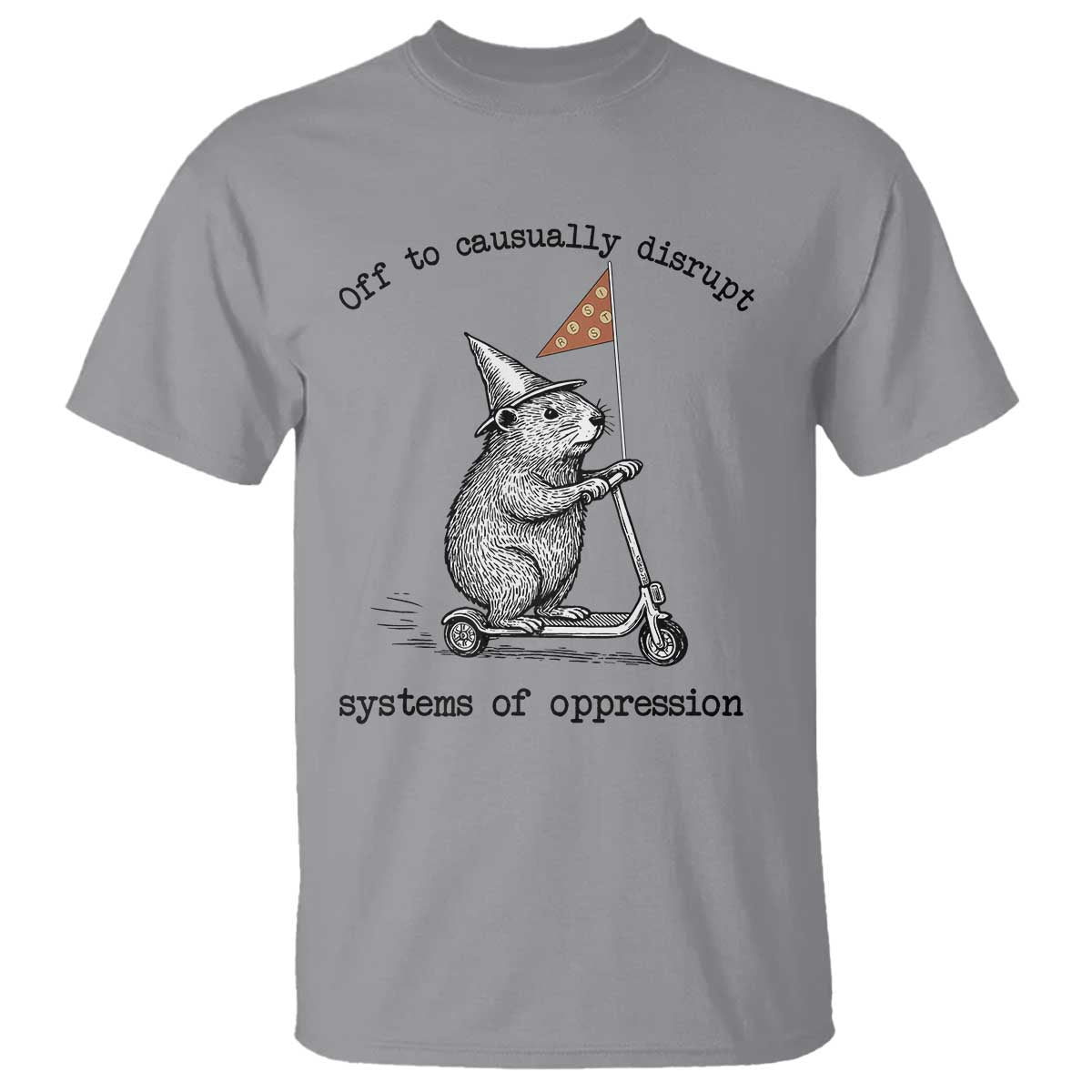 Funny Groundhog Scooter Meme T Shirt Off To Causually Disrupt System Of Oppression TS14 Sport Gray Print Your Wear