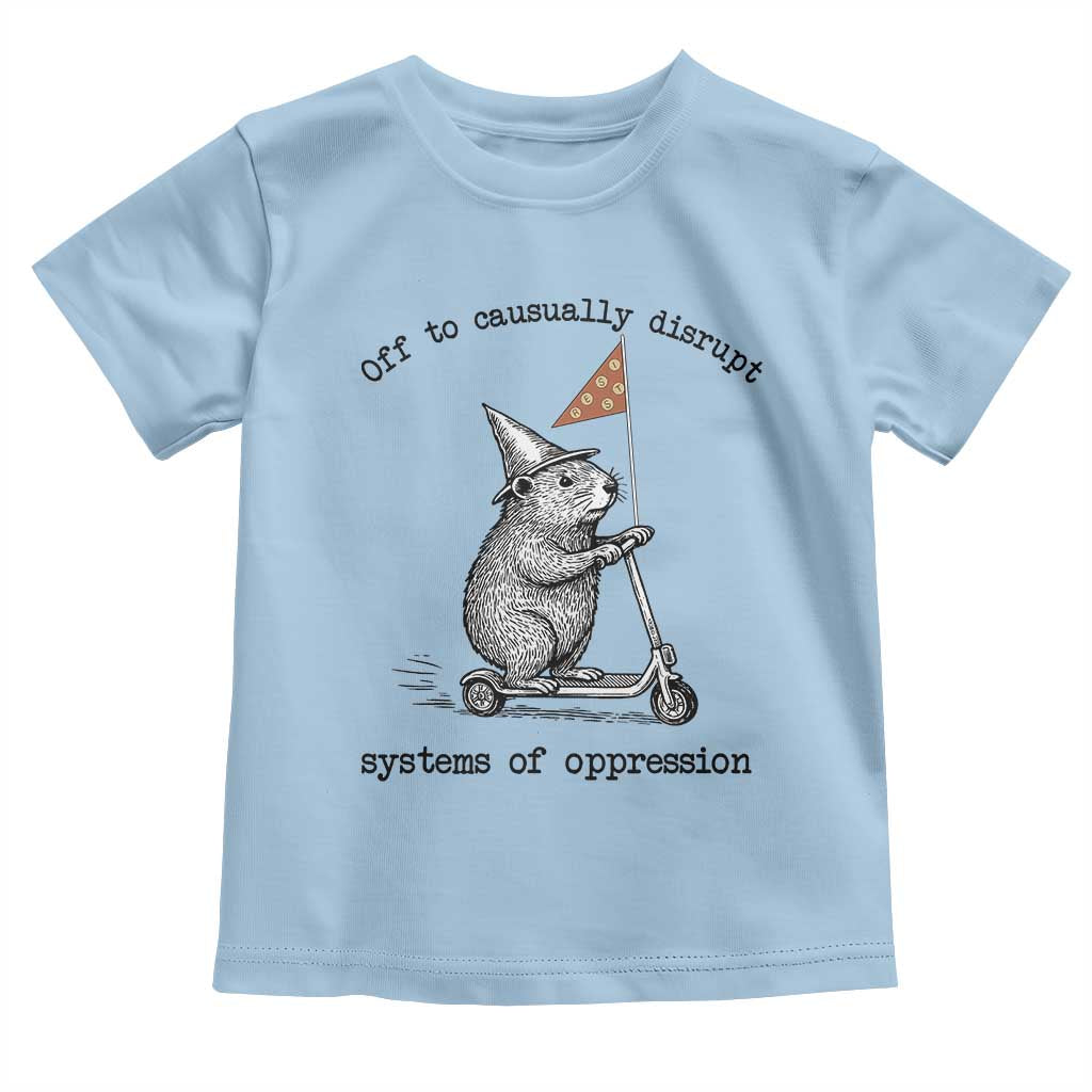 Funny Groundhog Scooter Meme Toddler T Shirt Off To Causually Disrupt System Of Oppression TS14 Light Blue Print Your Wear