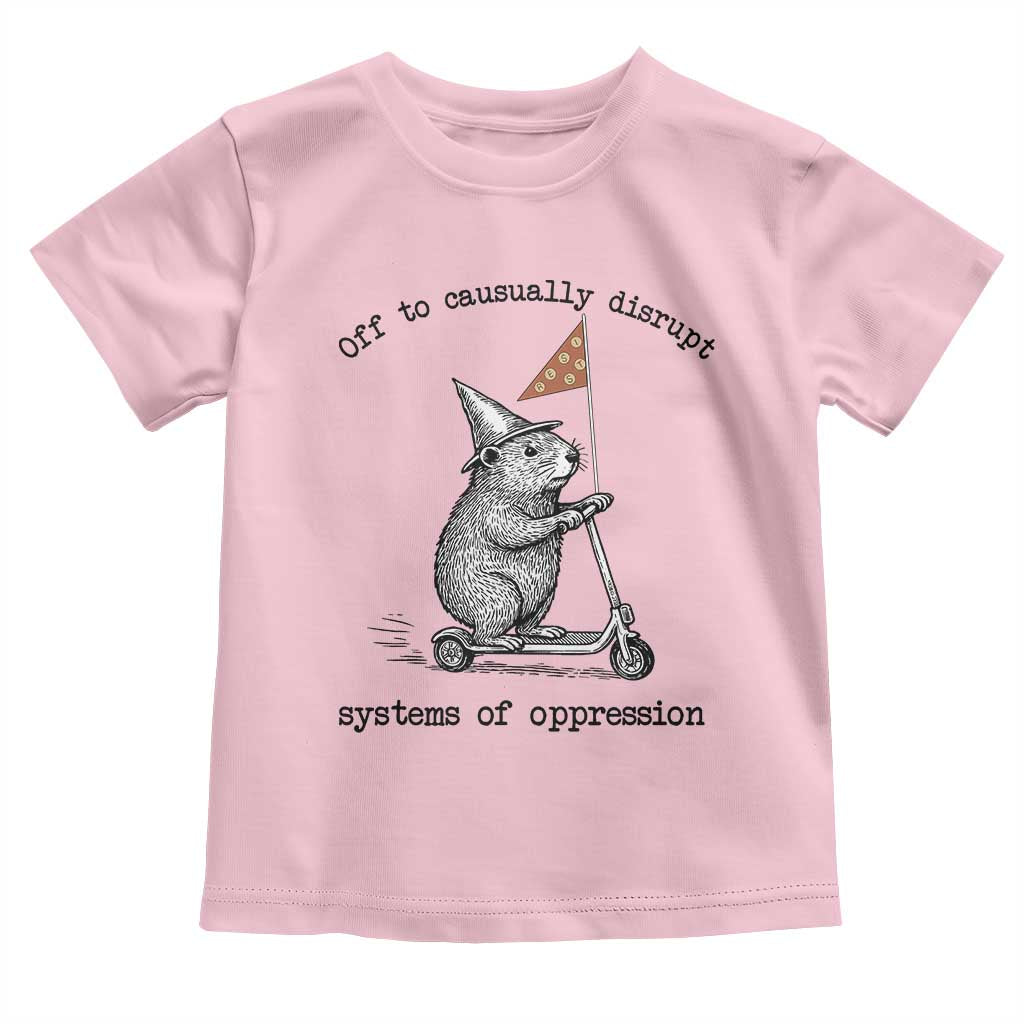 Funny Groundhog Scooter Meme Toddler T Shirt Off To Causually Disrupt System Of Oppression TS14 Light Pink Print Your Wear
