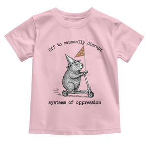 Funny Groundhog Scooter Meme Toddler T Shirt Off To Causually Disrupt System Of Oppression TS14 Light Pink Print Your Wear