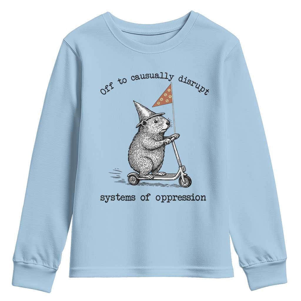 Funny Groundhog Scooter Meme Youth Sweatshirt Off To Causually Disrupt System Of Oppression TS14 Light Blue Print Your Wear