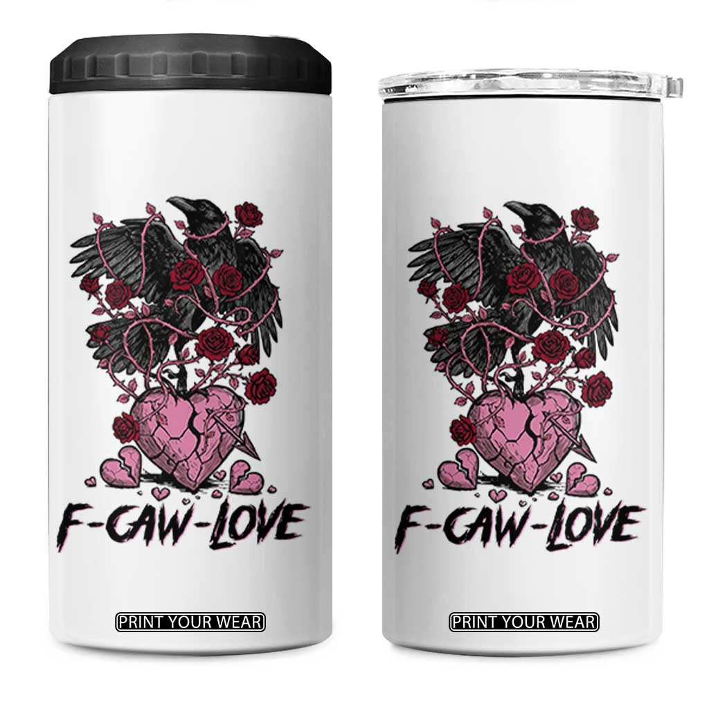 F Caw Love 4 in 1 Can Cooler Tumbler Funny Anti Valentines Day Gothic Bird Meme TS14 One Size: 16 oz White Print Your Wear