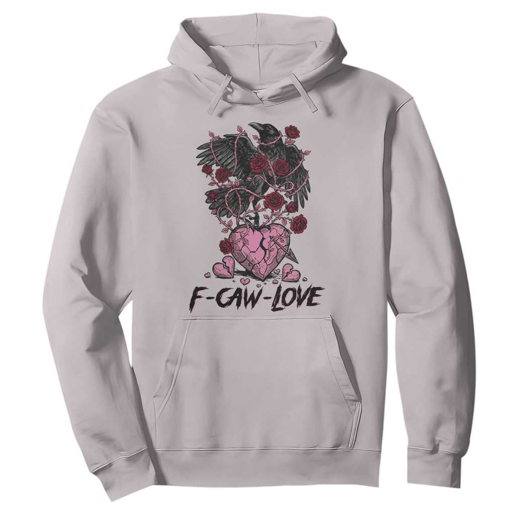 F Caw Love Hoodie Funny Anti Valentines Day Gothic Bird Meme TS14 Ice Gray Print Your Wear