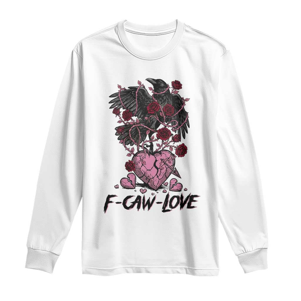 F Caw Love Long Sleeve Shirt Funny Anti Valentines Day Gothic Bird Meme TS14 White Print Your Wear