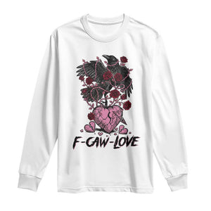 F Caw Love Long Sleeve Shirt Funny Anti Valentines Day Gothic Bird Meme TS14 White Print Your Wear