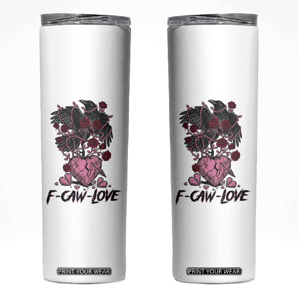 F Caw Love Skinny Tumbler Funny Anti Valentines Day Gothic Bird Meme TS14 White Print Your Wear