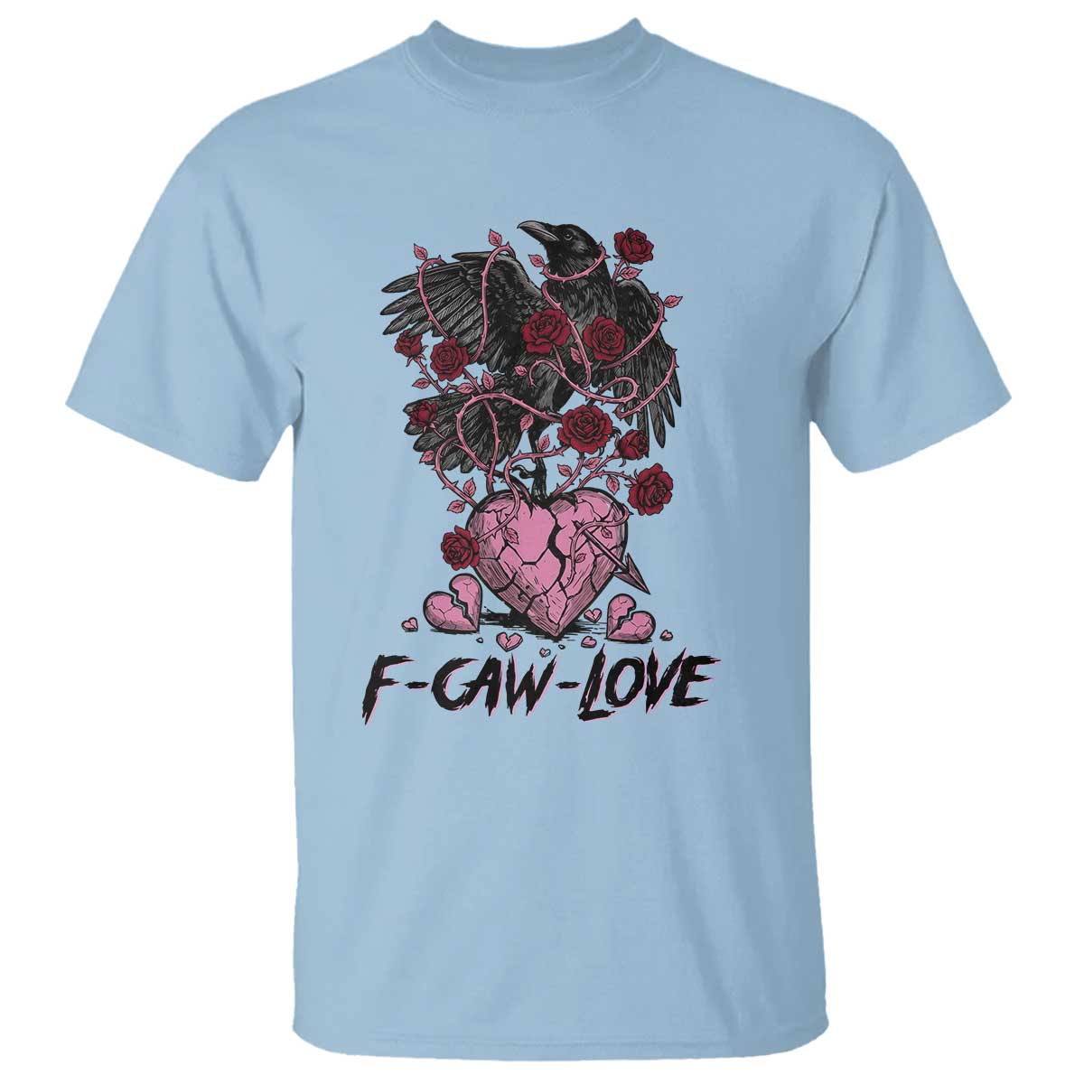 F Caw Love T Shirt Funny Anti Valentines Day Gothic Bird Meme TS14 Light Blue Print Your Wear