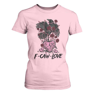 F Caw Love T Shirt For Women Funny Anti Valentines Day Gothic Bird Meme TS14 Light Pink Print Your Wear
