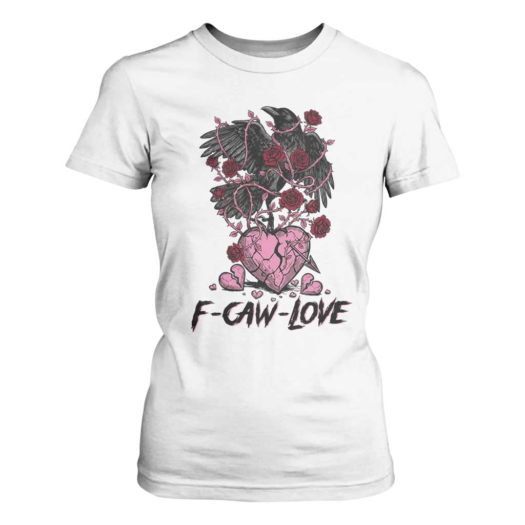 F Caw Love T Shirt For Women Funny Anti Valentines Day Gothic Bird Meme TS14 White Print Your Wear