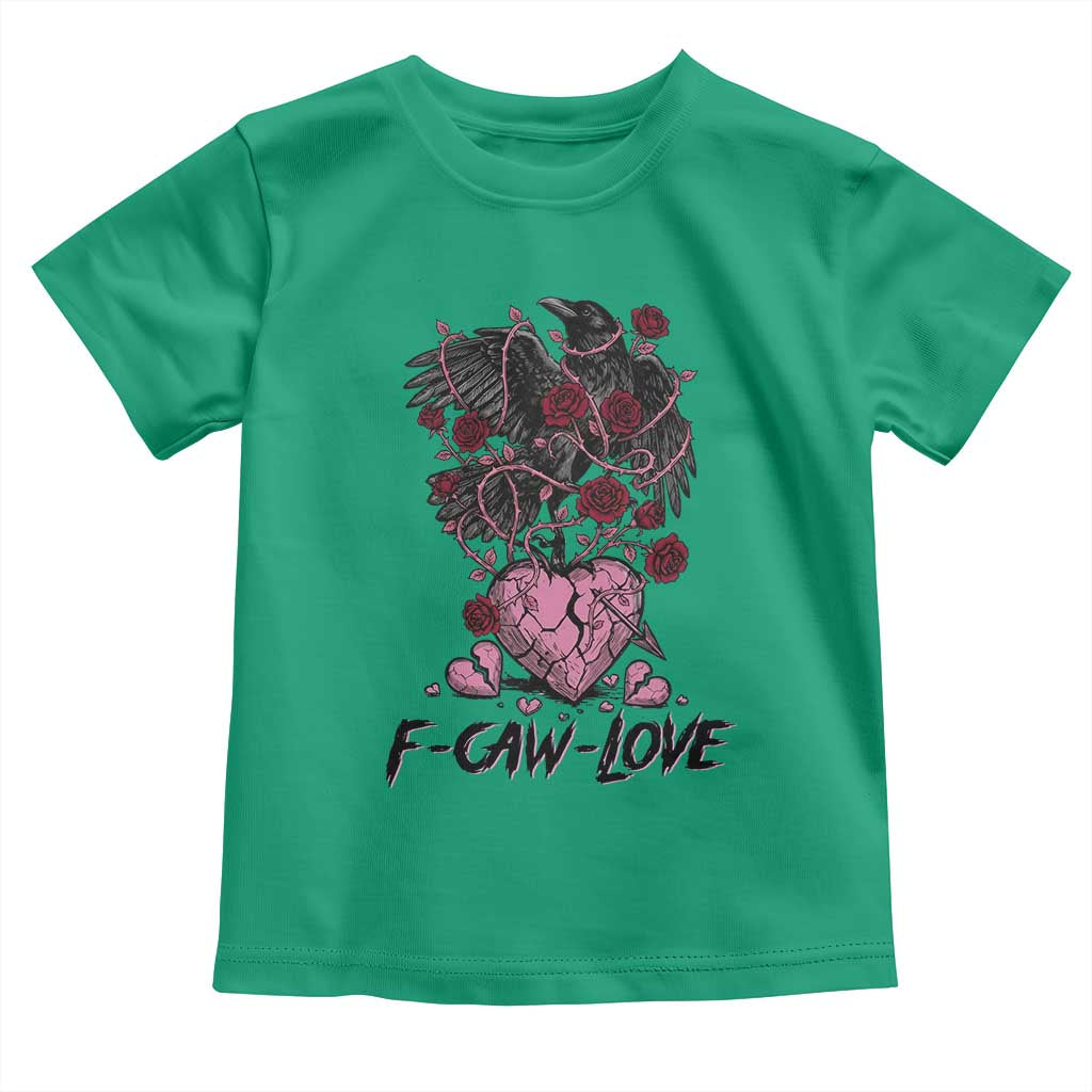 F Caw Love Toddler T Shirt Funny Anti Valentines Day Gothic Bird Meme TS14 Irish Green Print Your Wear