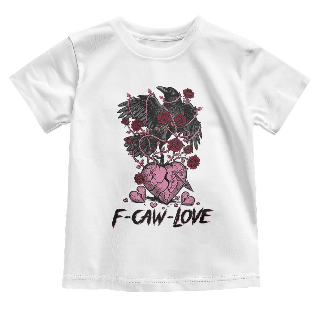 F Caw Love Toddler T Shirt Funny Anti Valentines Day Gothic Bird Meme TS14 White Print Your Wear