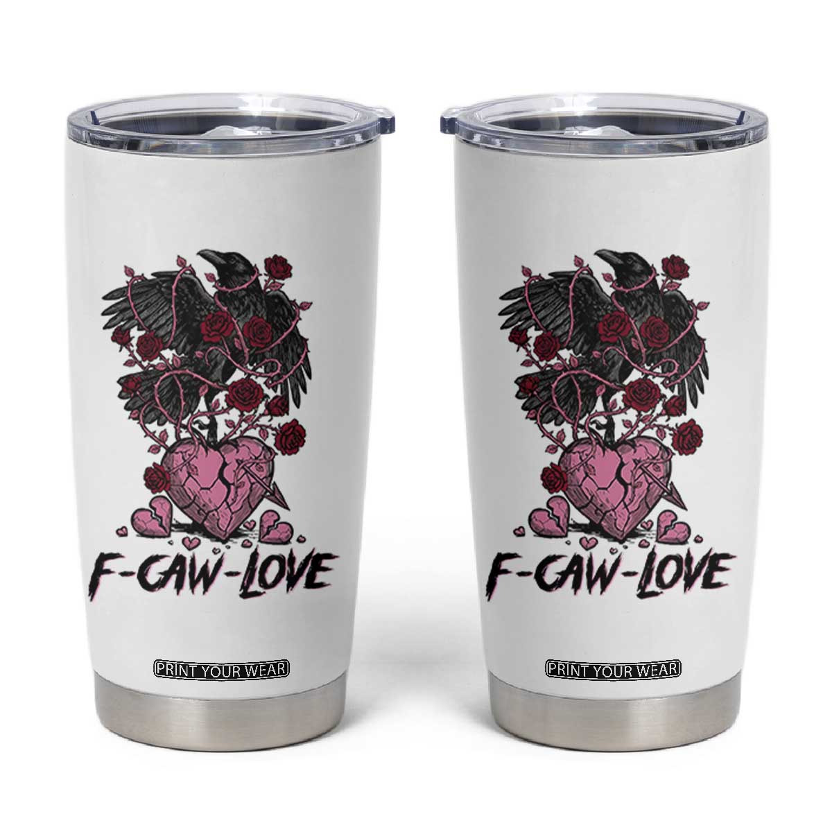 F Caw Love Tumbler Cup Funny Anti Valentines Day Gothic Bird Meme TS14 White Print Your Wear