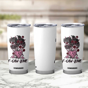 F Caw Love Tumbler Cup Funny Anti Valentines Day Gothic Bird Meme TS14 Print Your Wear