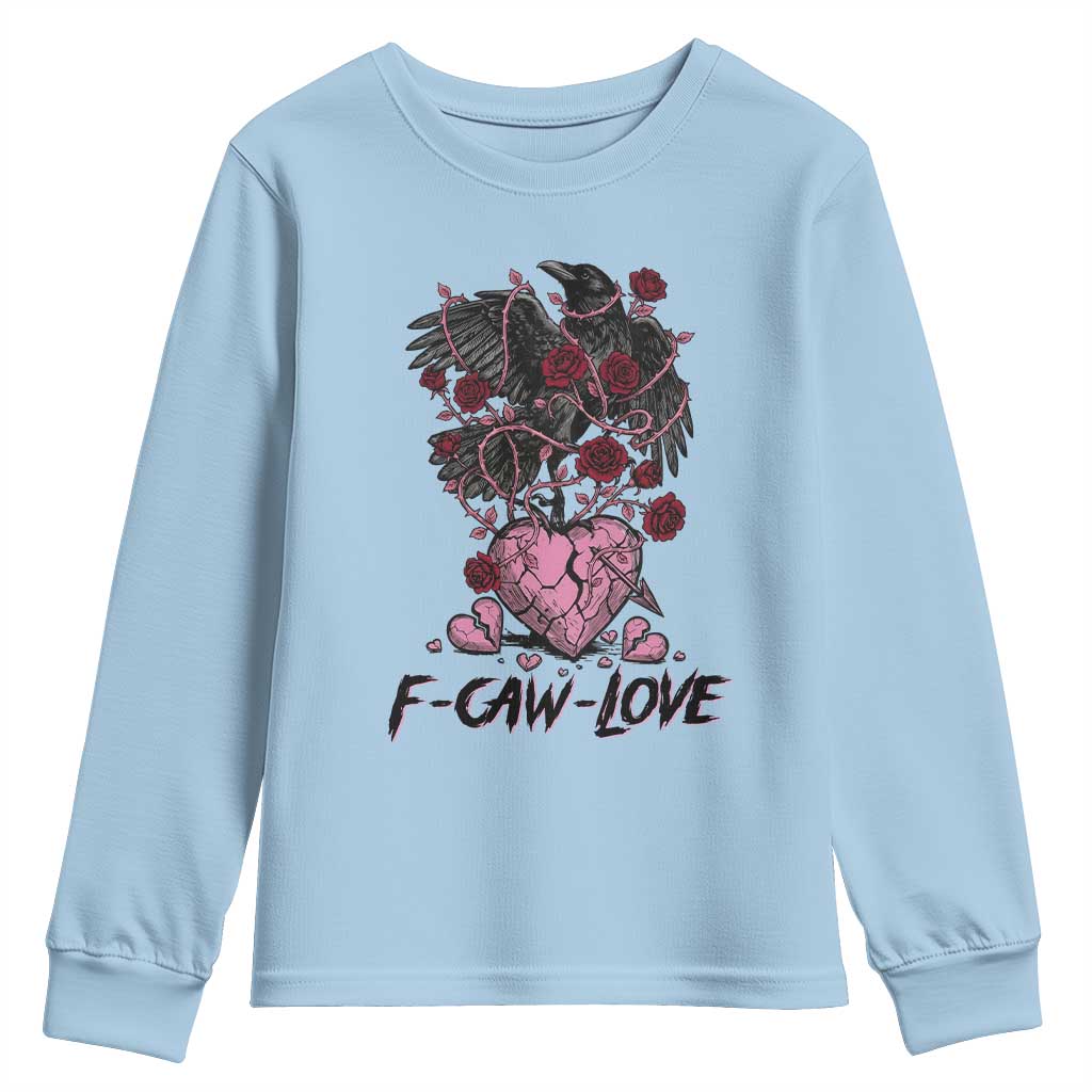 F Caw Love Youth Sweatshirt Funny Anti Valentines Day Gothic Bird Meme TS14 Light Blue Print Your Wear