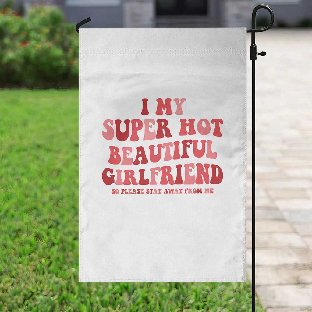 Funny Valentine Couple Quotes Garden Flag I Love My Super Hot Girlfriend TS14 Print Your Wear