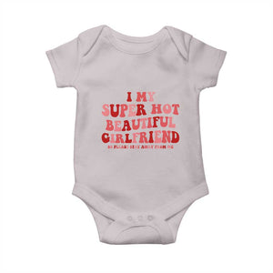 Funny Valentine Couple Quotes Baby Onesie I Love My Super Hot Girlfriend TS14 Ice Gray Print Your Wear