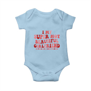 Funny Valentine Couple Quotes Baby Onesie I Love My Super Hot Girlfriend TS14 Light Blue Print Your Wear