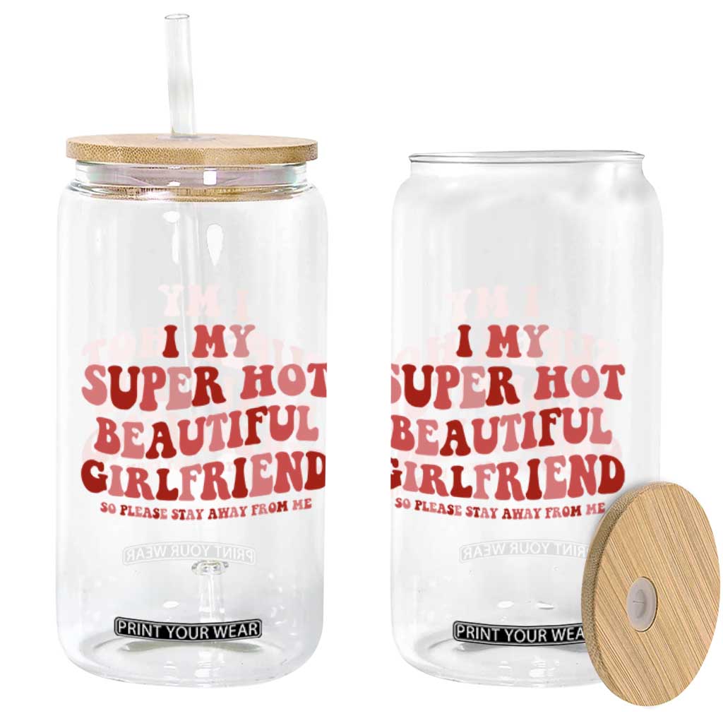 Funny Valentine Couple Quotes Glass Can I Love My Super Hot Girlfriend TS14 Print Your Wear