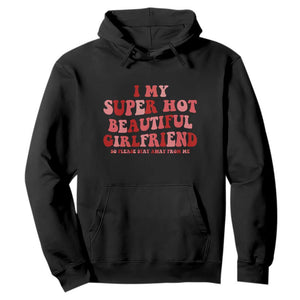 Funny Valentine Couple Quotes Hoodie I Love My Super Hot Girlfriend TS14 Black Print Your Wear