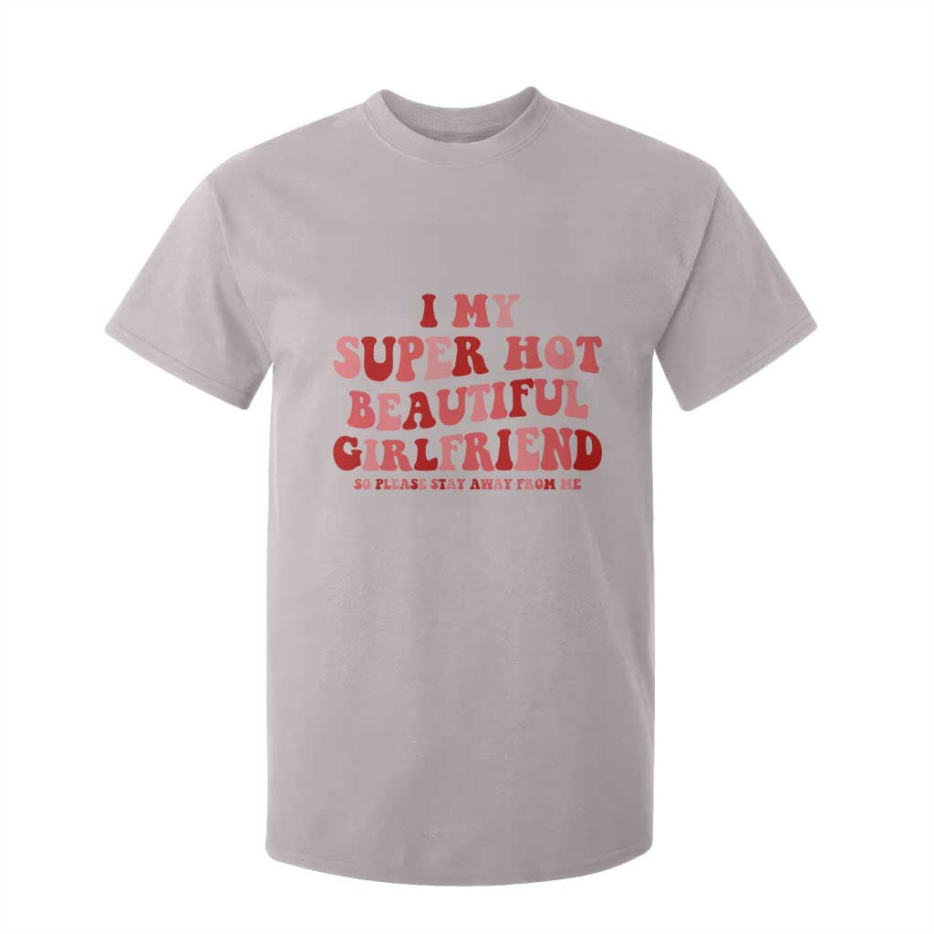 Funny Valentine Couple Quotes T Shirt For Kid I Love My Super Hot Girlfriend TS14 Ice Gray Print Your Wear