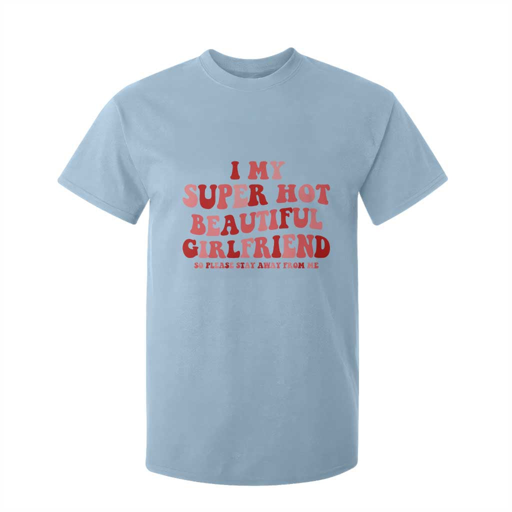 Funny Valentine Couple Quotes T Shirt For Kid I Love My Super Hot Girlfriend TS14 Light Blue Print Your Wear