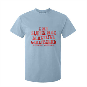 Funny Valentine Couple Quotes T Shirt For Kid I Love My Super Hot Girlfriend TS14 Light Blue Print Your Wear