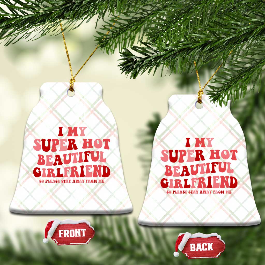 Funny Valentine Couple Quotes Ceramic Ornament I Love My Super Hot Girlfriend TS14 Print Your Wear