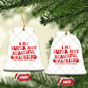 Funny Valentine Couple Quotes Ceramic Ornament I Love My Super Hot Girlfriend TS14 Print Your Wear