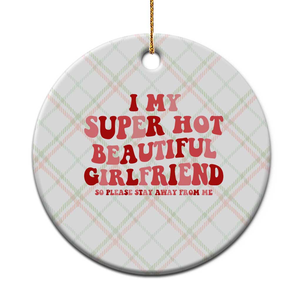 Funny Valentine Couple Quotes Ceramic Ornament I Love My Super Hot Girlfriend TS14 1pc Christmas Plaid Print Your Wear