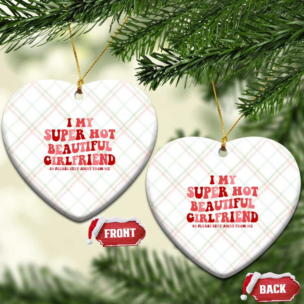 Funny Valentine Couple Quotes Ceramic Ornament I Love My Super Hot Girlfriend TS14 Print Your Wear