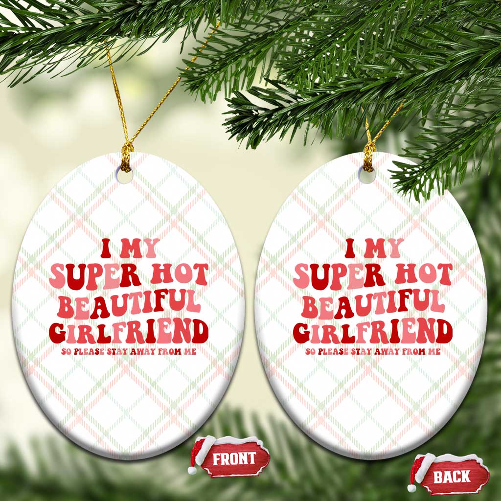 Funny Valentine Couple Quotes Ceramic Ornament I Love My Super Hot Girlfriend TS14 Print Your Wear