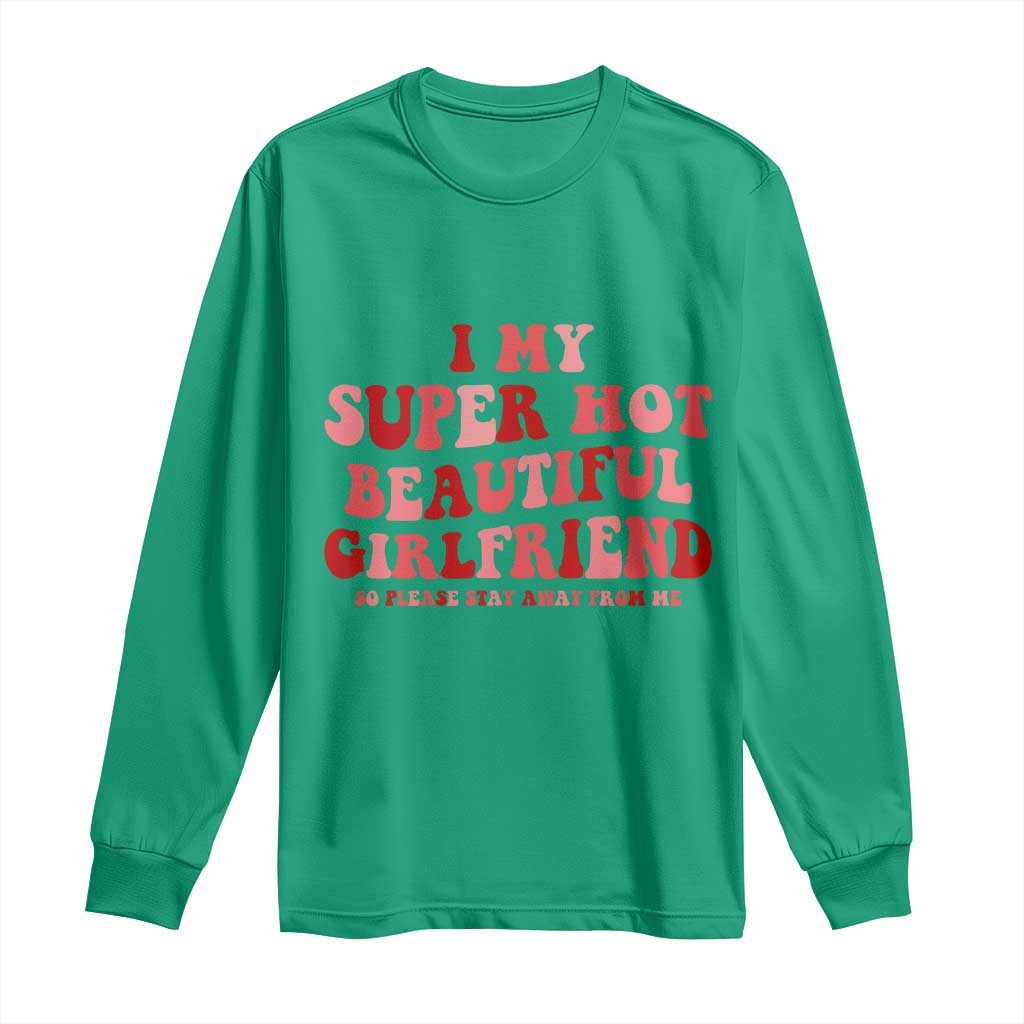 Funny Valentine Couple Quotes Long Sleeve Shirt I Love My Super Hot Girlfriend TS14 Irish Green Print Your Wear