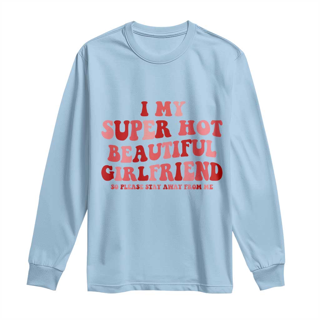 Funny Valentine Couple Quotes Long Sleeve Shirt I Love My Super Hot Girlfriend TS14 Light Blue Print Your Wear