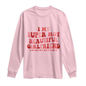 Funny Valentine Couple Quotes Long Sleeve Shirt I Love My Super Hot Girlfriend TS14 Light Pink Print Your Wear