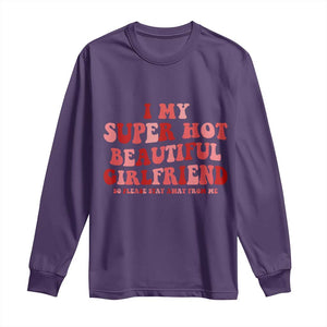 Funny Valentine Couple Quotes Long Sleeve Shirt I Love My Super Hot Girlfriend TS14 Purple Print Your Wear
