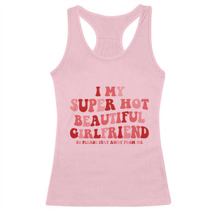 Funny Valentine Couple Quotes Racerback Tank Top I Love My Super Hot Girlfriend TS14 Light Pink Print Your Wear