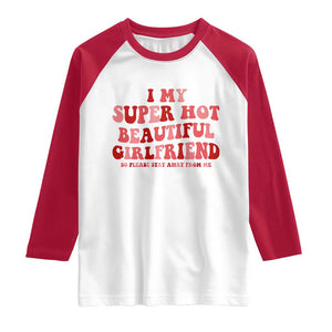 Funny Valentine Couple Quotes Raglan Shirt I Love My Super Hot Girlfriend TS14 White Red Print Your Wear