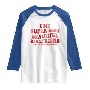 Funny Valentine Couple Quotes Raglan Shirt I Love My Super Hot Girlfriend TS14 White Royal Print Your Wear