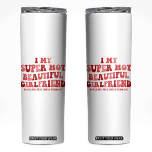 Funny Valentine Couple Quotes Skinny Tumbler I Love My Super Hot Girlfriend TS14 White Print Your Wear