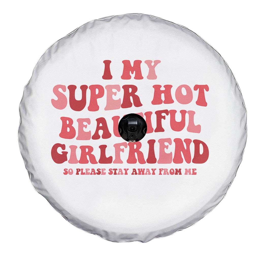 Funny Valentine Couple Quotes Spare Tire Cover I Love My Super Hot Girlfriend TS14 Print Your Wear