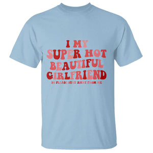 Funny Valentine Couple Quotes T Shirt I Love My Super Hot Girlfriend TS14 Light Blue Print Your Wear