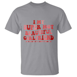 Funny Valentine Couple Quotes T Shirt I Love My Super Hot Girlfriend TS14 Sport Gray Print Your Wear