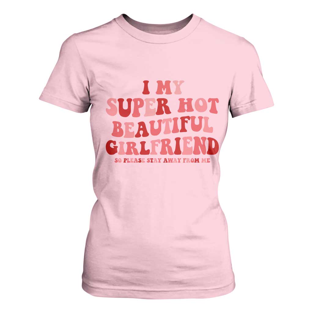 Funny Valentine Couple Quotes T Shirt For Women I Love My Super Hot Girlfriend TS14 Light Pink Print Your Wear