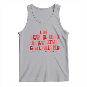 Funny Valentine Couple Quotes Tank Top I Love My Super Hot Girlfriend TS14 Athletic Heather Print Your Wear
