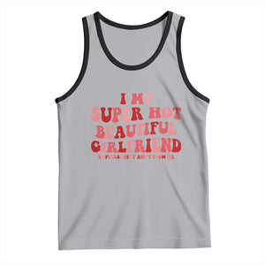 Funny Valentine Couple Quotes Tank Top I Love My Super Hot Girlfriend TS14 Athletic Heather Black Print Your Wear