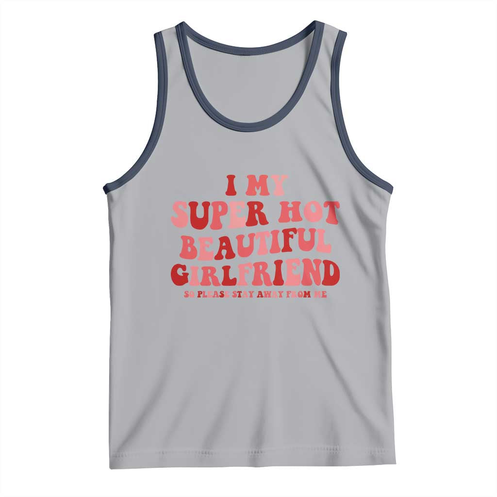 Funny Valentine Couple Quotes Tank Top I Love My Super Hot Girlfriend TS14 Athletic Heather Navy Print Your Wear