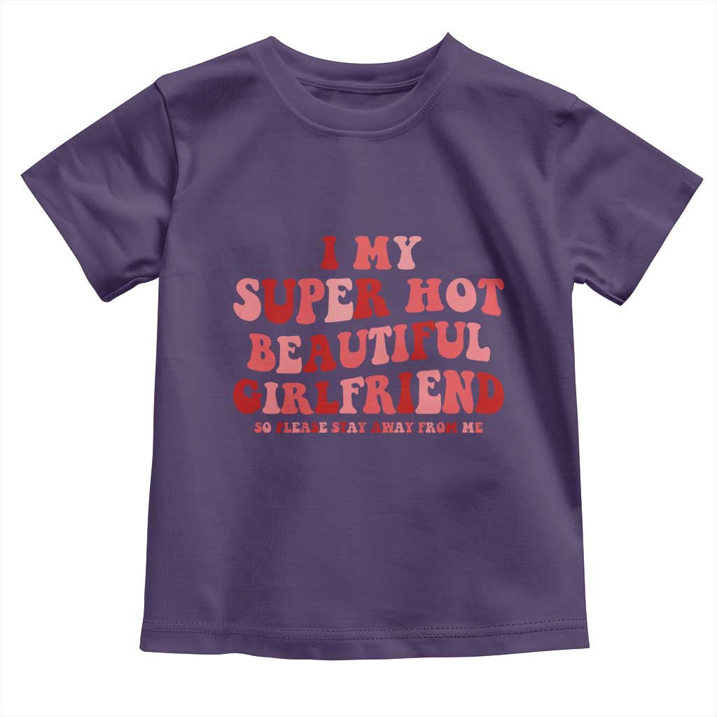 Funny Valentine Couple Quotes Toddler T Shirt I Love My Super Hot Girlfriend TS14 Purple Print Your Wear