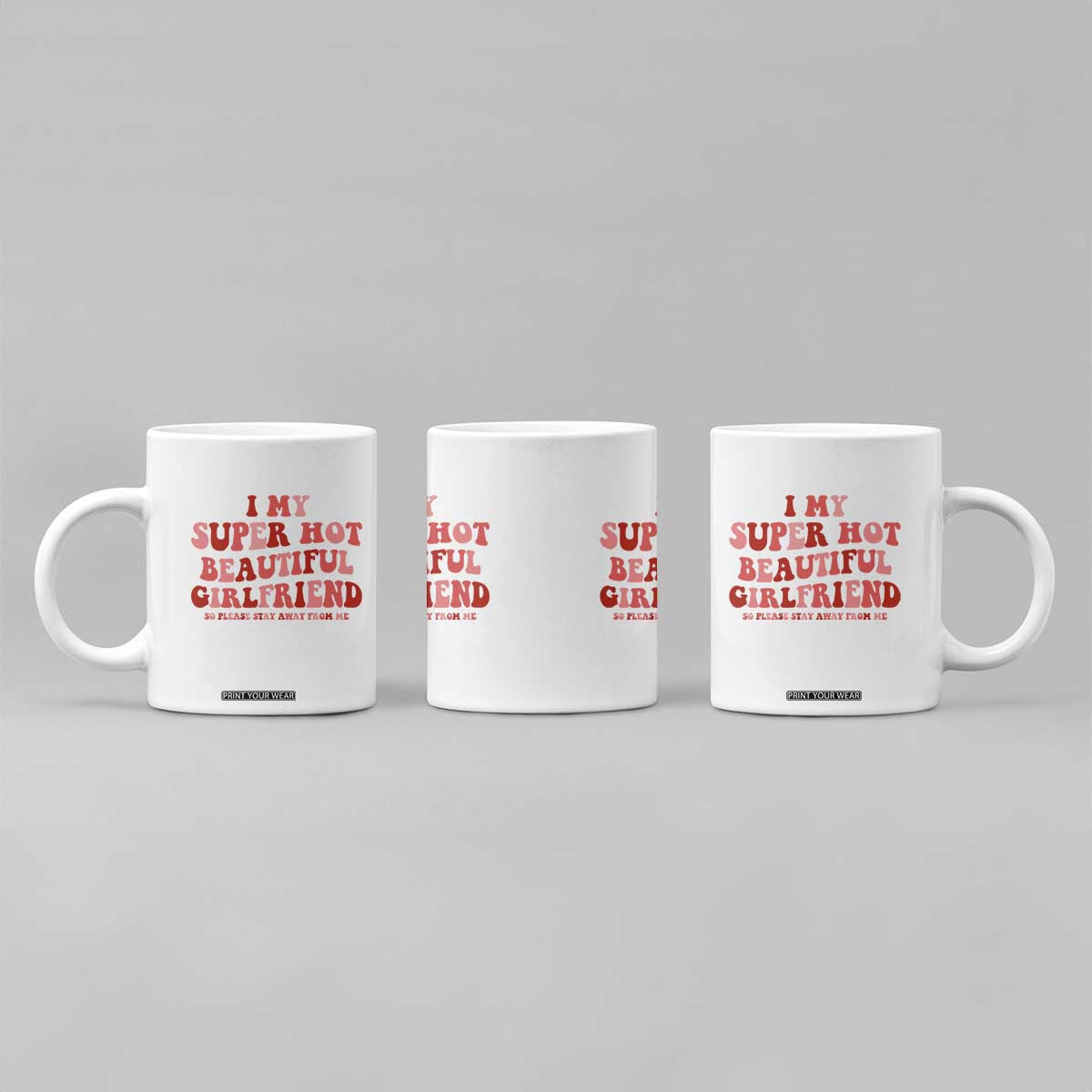 Funny Valentine Couple Quotes Coffee Mug I Love My Super Hot Girlfriend TS14 Print Your Wear
